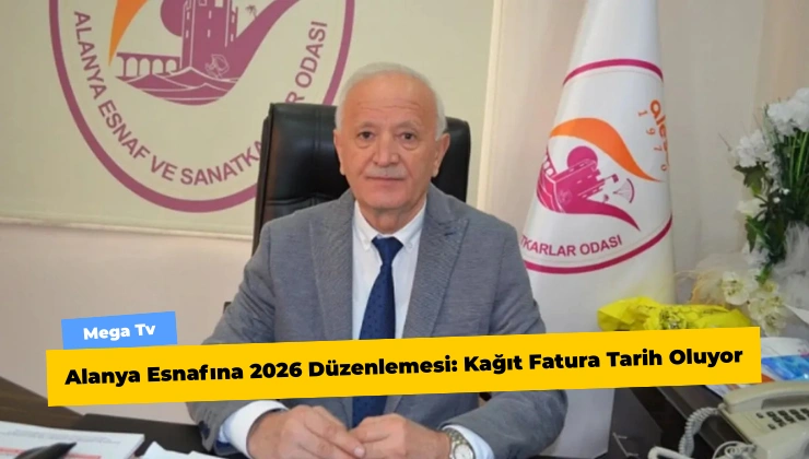 Alanya Esnafına 2026 Düzenlemesi: Kağıt Fatura Tarih Oluyor