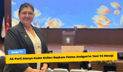 Ak Parti Alanya Kadın Kolları Başkanı Fatma Anılgan’ın Yeni Yıl Mesajı