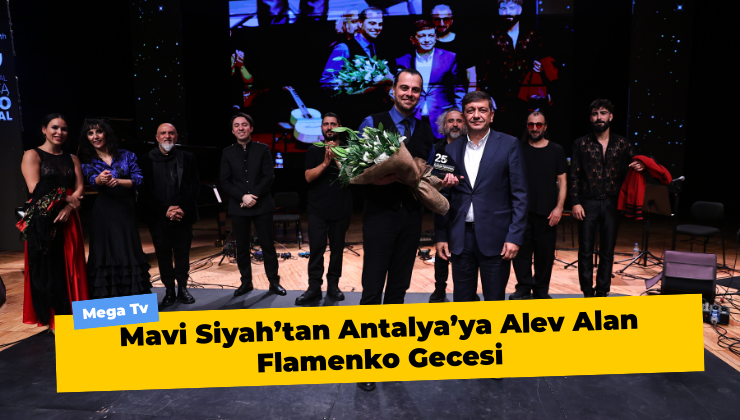Mavi Siyah’tan Antalya’ya Alev Alan Flamenko Gecesi