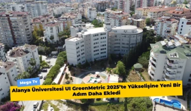 Alanya Üniversitesi UI GreenMetric 2025’te Yükselişine Yeni Bir Adım Daha Ekledi