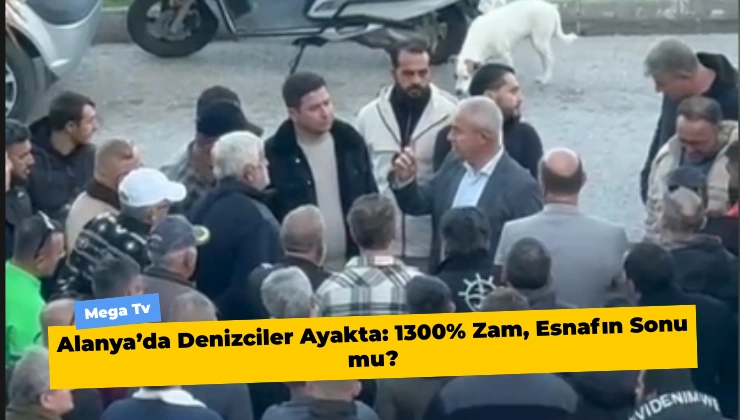 Alanya’da Denizciler Ayakta: 1300% Zam, Esnafın Sonu mu?