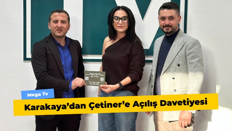 Karakaya’dan Çetiner’e Açılış Davetiyesi