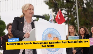 Alanya’da 5 Aralık Buluşması: Kadınlar Eşit Temsil İçin Tek Ses Oldu