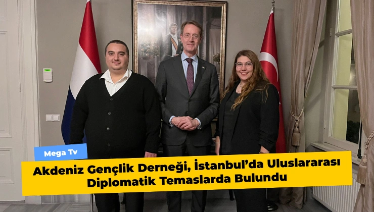 Akdeniz Gençlik Derneği, İstanbul’da Uluslararası Diplomatik Temaslarda Bulundu
