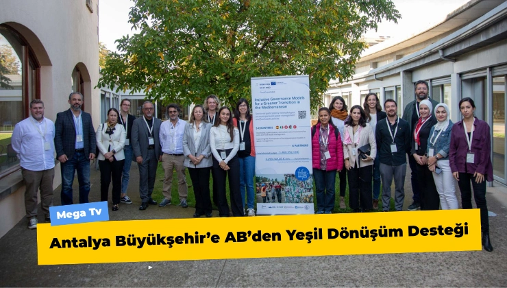 Antalya Büyükşehir’e AB’den Yeşil Dönüşüm Desteği