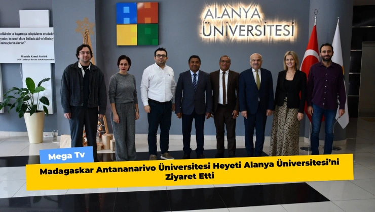 Madagaskar Antananarivo Üniversitesi Heyeti Alanya Üniversitesi’ni Ziyaret Etti