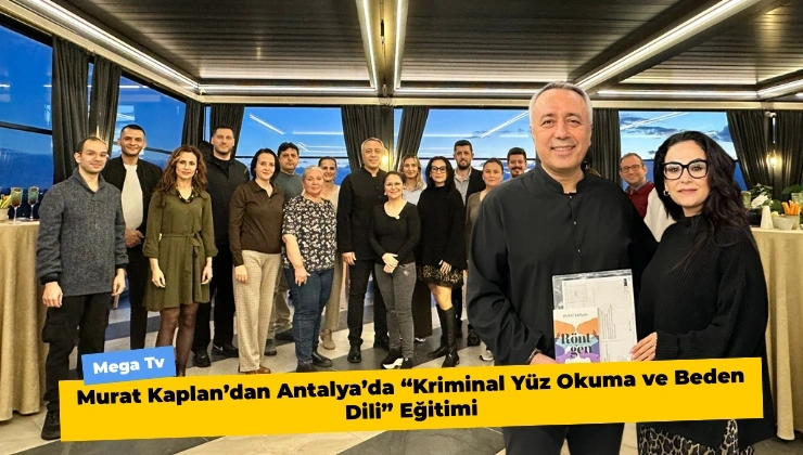 Murat Kaplan’dan Antalya’da “Kriminal Yüz Okuma ve Beden Dili” Eğitimi