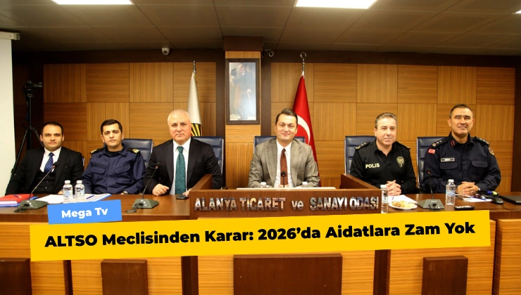 ALTSO Meclisinden Karar: 2026’da Aidatlara Zam Yok
