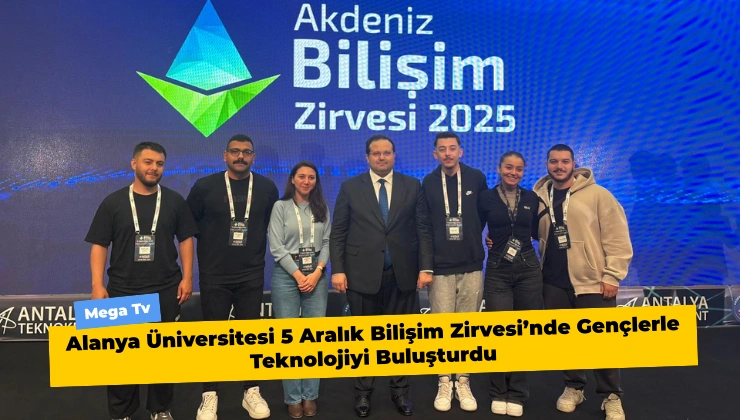 Alanya Üniversitesi 5 Aralık Bilişim Zirvesi’nde Gençlerle Teknolojiyi Buluşturdu