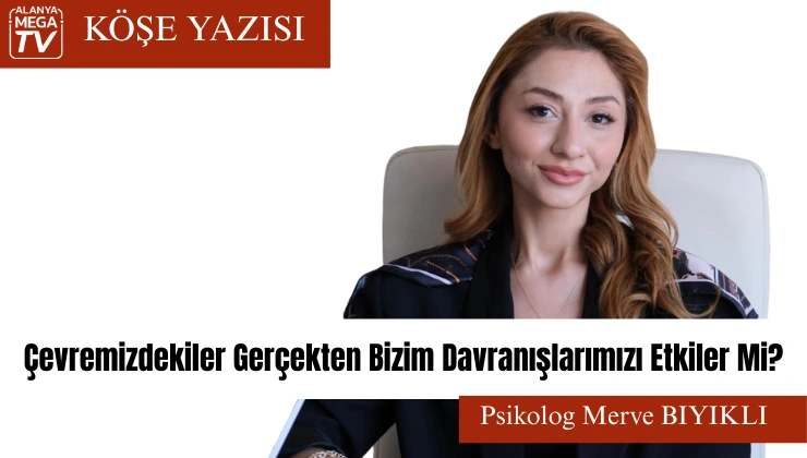 Çevremizdekiler Gerçekten Bizim Davranışlarımızı Etkiler Mi?