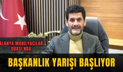Alanya Mobilyacılar Odası’nda Başkanlık Yarışı Başlıyor
