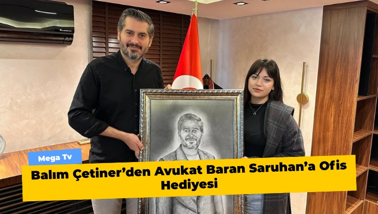 Balım Çetiner’den Avukat Baran Saruhan’a Ofis Hediyesi