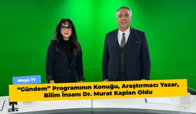 “Gündem” Programının Konuğu, Araştırmacı Yazar, Bilim İnsanı Dr. Murat Kaplan Oldu