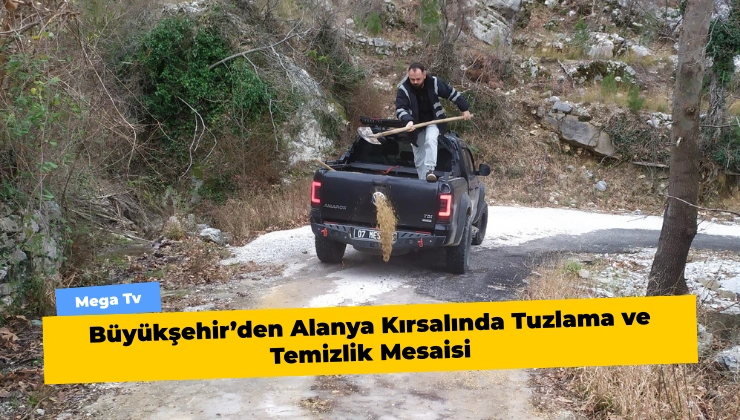 Büyükşehir’den Alanya Kırsalında Tuzlama ve Temizlik Mesaisi
