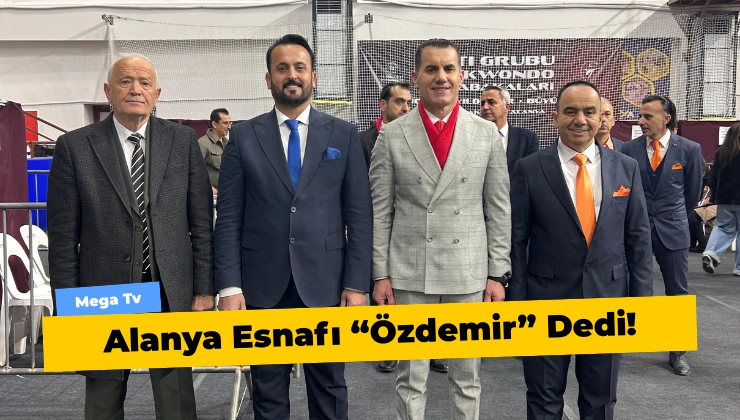 Alanya Esnafı “Özdemir” Dedi!