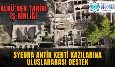 Syedra Antik Kenti Kazılarına Uluslararası Destek: ALKÜ’den Tarihi İş Birliği