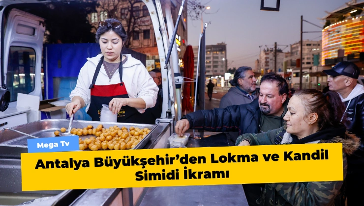 Antalya Büyükşehir’den Lokma ve Kandil Simidi İkramı