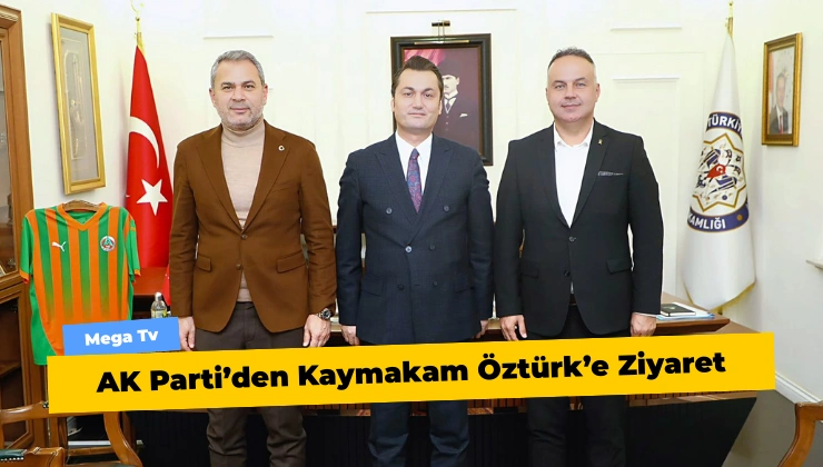 AK Parti’den Kaymakam Öztürk’e Ziyaret