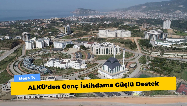 ALKÜ’den Genç İstihdama Güçlü Destek