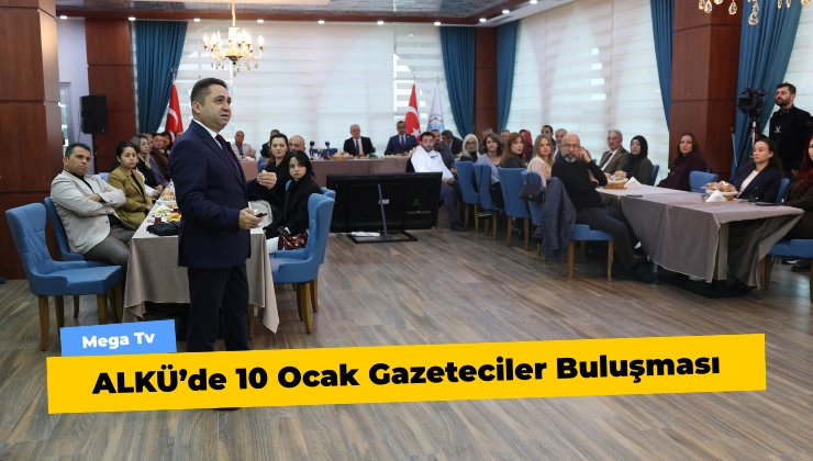 ALKÜ’de 10 Ocak Gazeteciler Buluşması