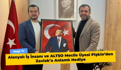 Alanyalı İş İnsanı ve ALTSO Meclis Üyesi Pişkin’den Zavlak’a Anlamlı Hediye
