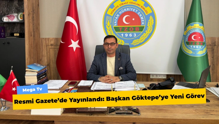 Resmi Gazete’de Yayınlandı: Başkan Göktepe’ye Yeni Görev