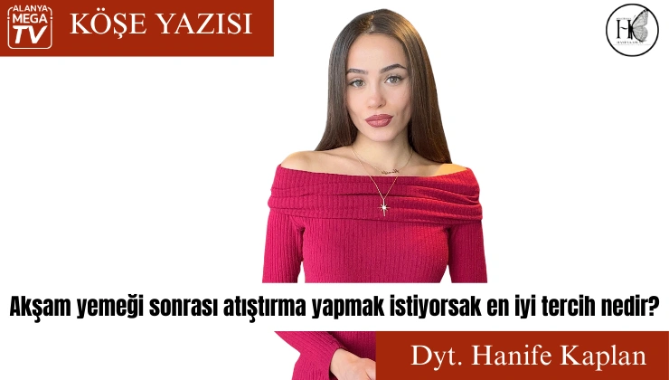 Akşam Yemeği Sonrası Atıştırma Yapmak İstiyorsak En İyi Tercih Nedir?