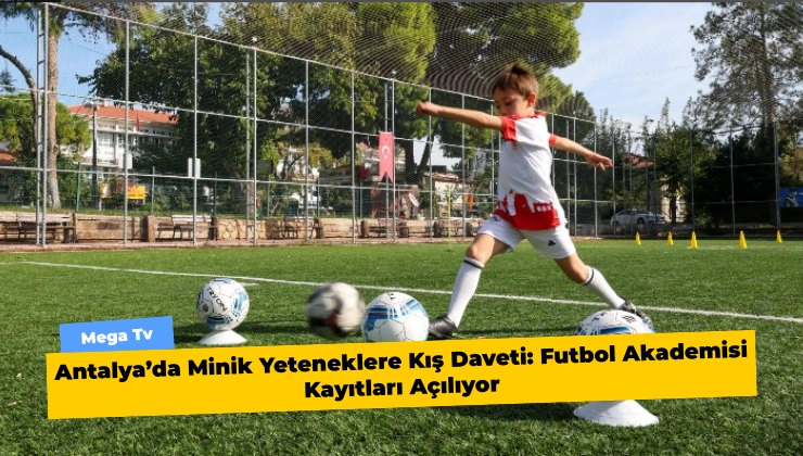 Antalya’da Minik Yeteneklere Kış Daveti: Futbol Akademisi Kayıtları Açılıyor