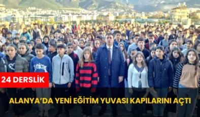 Alanya’da Yeni Eğitim Yuvası Kapılarını Açtı