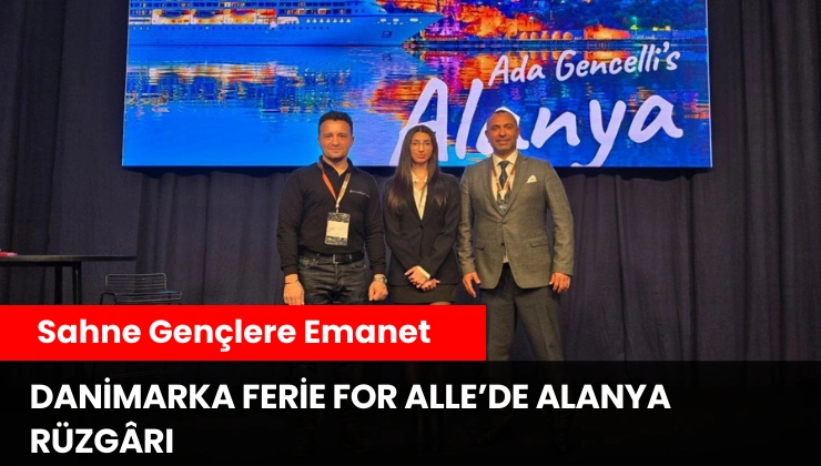 Danimarka Ferie for Alle’de Alanya Rüzgârı: Sahne Gençlere Emanet
