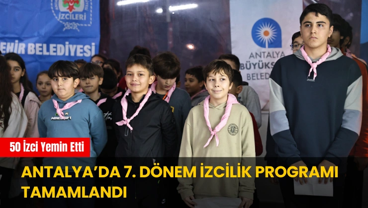 Antalya’da 7. Dönem İzcilik Programı Tamamlandı
