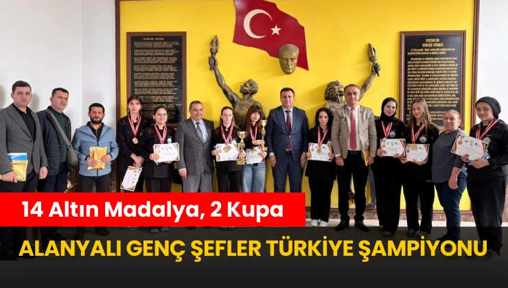 Alanyalı Genç Şefler Türkiye Şampiyonu! 14 Altın Madalya, 2 Kupa