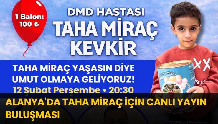Alanya’da Taha Miraç İçin Canlı Yayın Buluşması