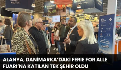 Alanya, Danimarka’daki Ferie For Alle Fuarı’na Katılan Tek Şehir Oldu