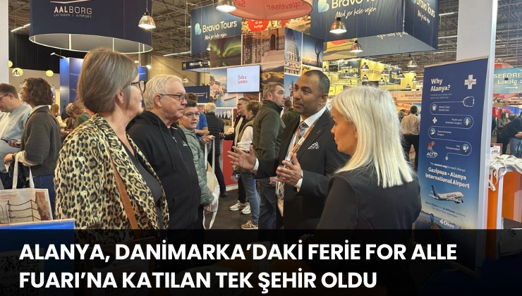 Alanya, Danimarka’daki Ferie For Alle Fuarı’na Katılan Tek Şehir Oldu