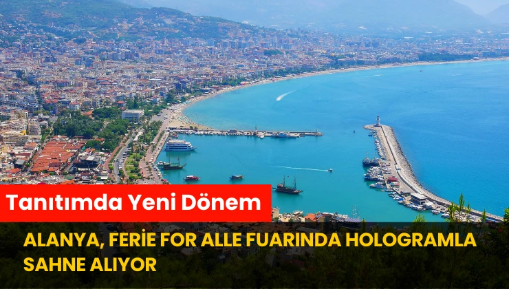 Alanya, Ferie for Alle Fuarında Hologramla Sahne Alıyor