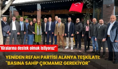 Yeniden Refah Partisi Alanya Teşkilatı: ”Basına Sahip Çıkmamız Gerekiyor”
