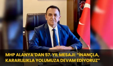 MHP Alanya’dan 57. Yıl Mesajı: “İnançla, Kararlılıkla Yolumuza Devam Ediyoruz”