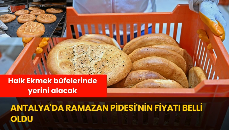 Antalya’da Ramazan Pidesi’nin Fiyatı Belli Oldu: Halk Ekmek Büfelerinde Yerini Alacak