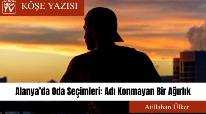 Alanya’da Oda Seçimleri: Adı Konmayan Bir Ağırlık