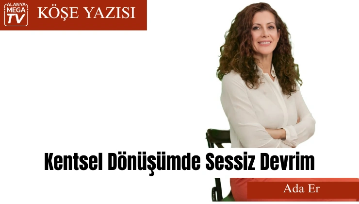 Kentsel Dönüşümde Sessiz Devrim