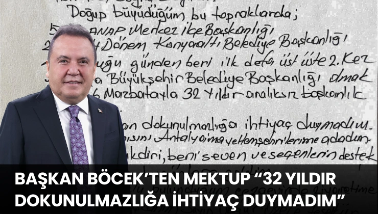 Başkan Böcek’ten Mektup: “32 Yıldır Dokunulmazlığa İhtiyaç Duymadım”
