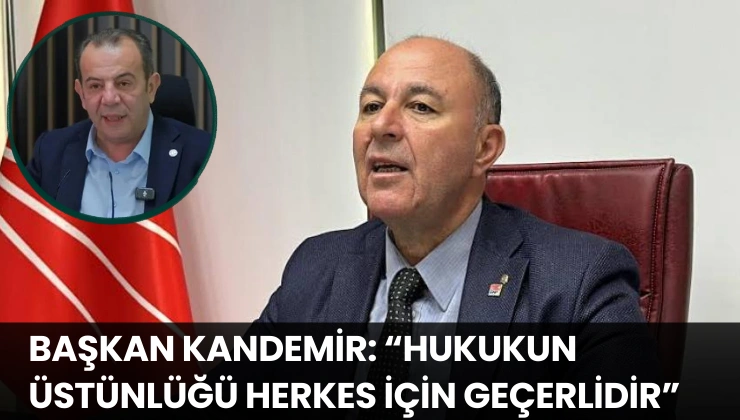 CHP Alanya İlçe Başkanı Kandemir: “Hukukun Üstünlüğü Herkes İçin Geçerlidir”