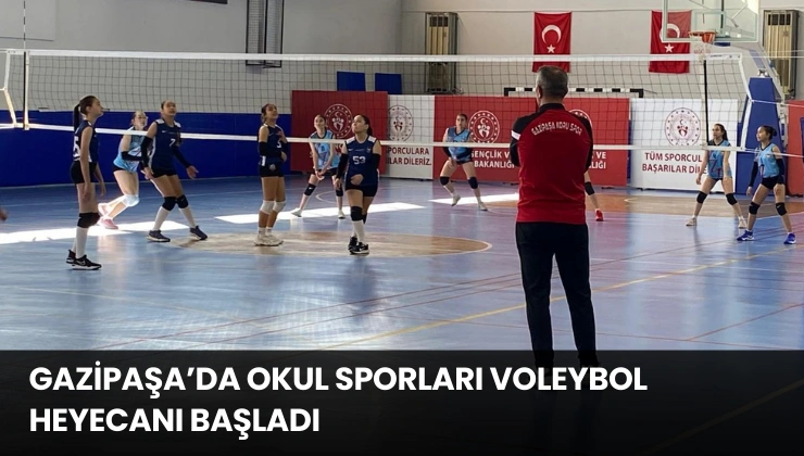 Gazipaşa’da Okul Sporları Voleybol Heyecanı Başladı
