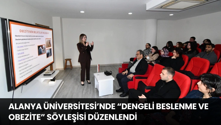 Alanya Üniversitesi’nde “Dengeli Beslenme ve Obezite” Söyleşisi Düzenlendi