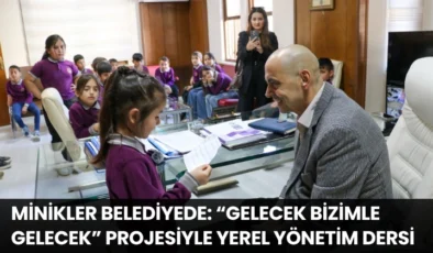 Minikler Belediyede: “Gelecek Bizimle Gelecek” Projesiyle Yerel Yönetim Dersi
