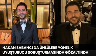 Hakan Sabancı da Ünlülere Yönelik Uyuşturucu Soruşturmasında Gözaltında