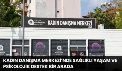 Antalya Kadın Danışma Merkezi’nde Sağlıklı Yaşam ve Psikolojik Destek Bir Arada