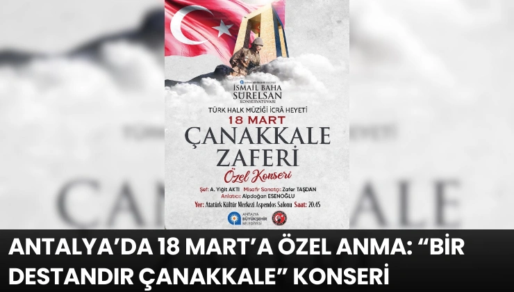 Antalya’da 18 Mart’a Özel Anma: “Bir Destandır Çanakkale” Konseri
