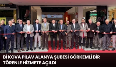 Bi Kova Pilav Alanya Şubesi Görkemli Bir Törenle Hizmete Açıldı